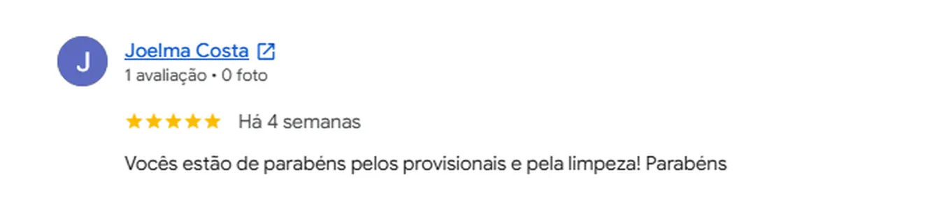 Avaliação 5 estrelas de Joelma Costa no Google: Vocês estão de parabéns pelos provisionais e pela limpeza! Parabéns